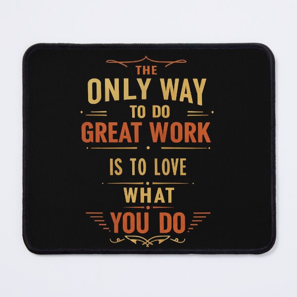 Item preview, The only way to do great work is to love what you do designed and sold by sing-it-out.