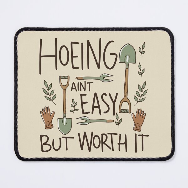 Item preview, Hoeing Ain’t Easy But Worth It Gardening designed and sold by FlashCraft Design.