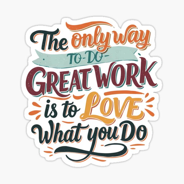 Item preview, The only way to do great work is to love what you do designed and sold by sing-it-out.