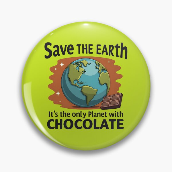 Item preview, Save the Earth it's the only Planet with Chocolate designed and sold by PODyShop.
