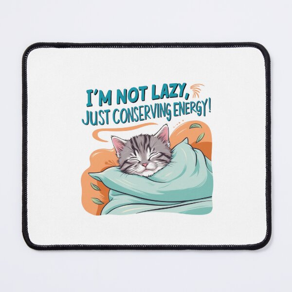 Item preview, I’m Not Lazy, Just Conserving Energy! - Funny Cat designed and sold by BaisaStudio.