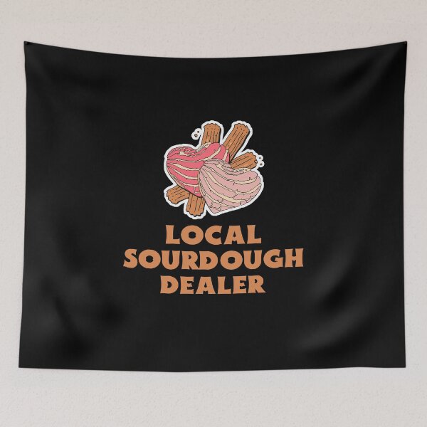 Item preview, Local Sourdough Dealer designed and sold by 87-Aesthetics.