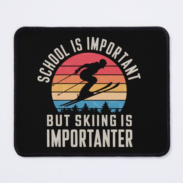 Item preview, School Is Important But Skiing Is Importanter Ski Funny designed and sold by savrmiller.