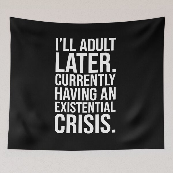 Item preview, I’ll Adult Later – Having Existential Crisis, Funny Adulting designed and sold by chantastical.
