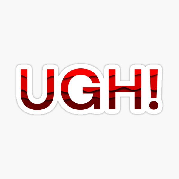UGH! Sticker
