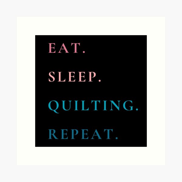 Aperçu de l'œuvre Répéter le quilting « Manger, dormir » – Citation amusante sur le quilting – Passionné de quilting créée et vendue par Wiss2Arts.