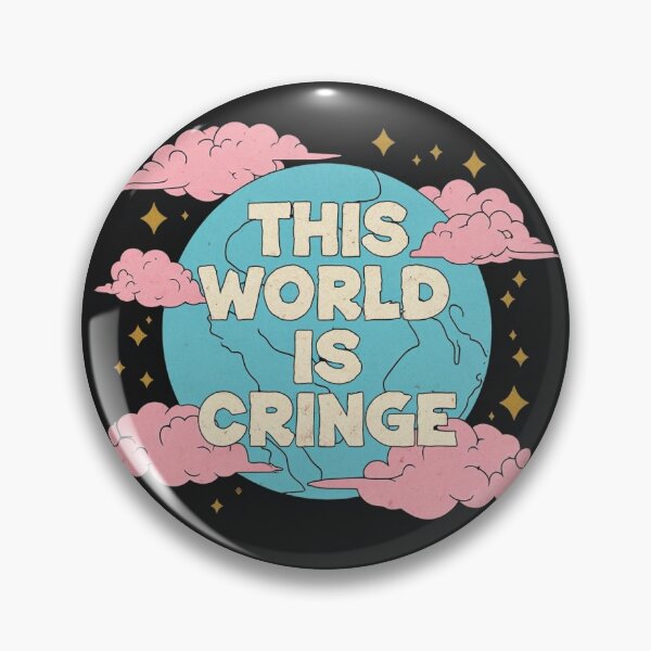 Item preview, This world is cringe  designed and sold by wewatchthemoon.