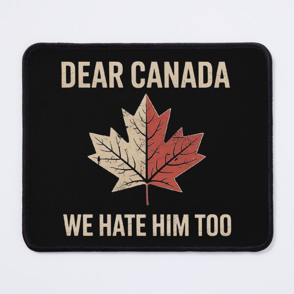 Item preview, Dear Canada We Hate Him Too Political Protest designed and sold by love3617.