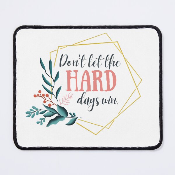 Item preview, Don’t Let Hard Days Win designed and sold by Art-by-Nessa.