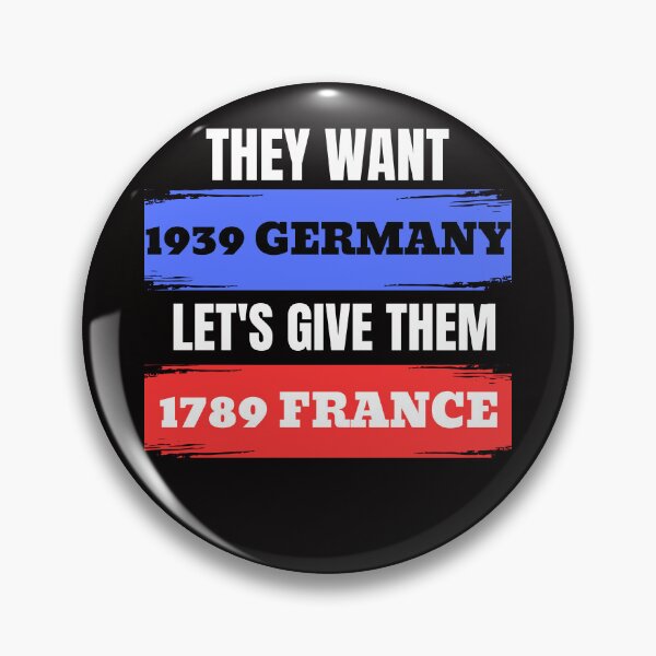 Item preview, They want 1939 Germany Let's give them 1789 France designed and sold by Minimalismat.
