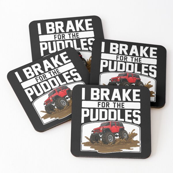 Item preview, I BRAKE FOR THE BIG PUDDLES - OFF ROAD GIFT designed and sold by KEF Custom.