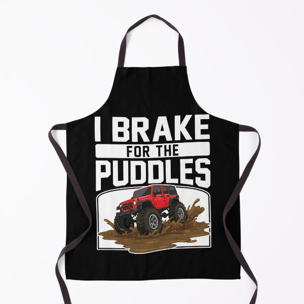Item preview, I BRAKE FOR THE BIG PUDDLES - OFF ROAD GIFT designed and sold by KEF Custom.
