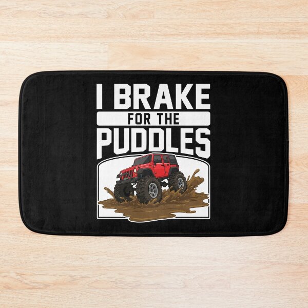 Item preview, I BRAKE FOR THE BIG PUDDLES - OFF ROAD GIFT designed and sold by KEF Custom.