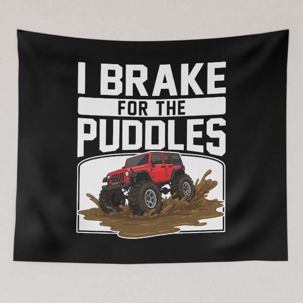 Item preview, I BRAKE FOR THE BIG PUDDLES - OFF ROAD GIFT designed and sold by KEF Custom.