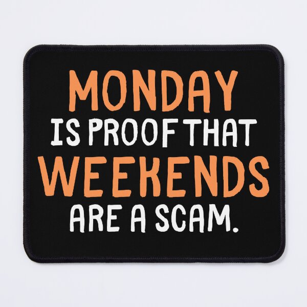 Item preview, Monday is Proof That Weekends Are a Scam – Funny Work Quote designed and sold by Doodle Whimsy.