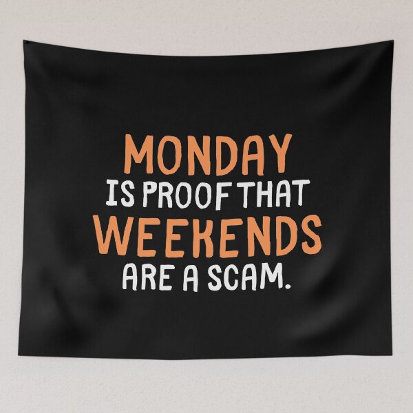 Item preview, Monday is Proof That Weekends Are a Scam – Funny Work Quote designed and sold by Doodle Whimsy.