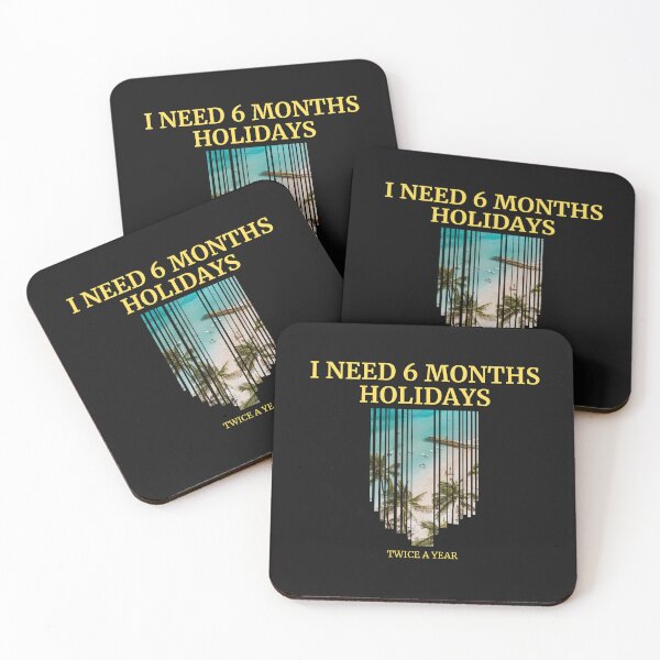 Item preview, I need 6 months holidays designed and sold by BabaShee.