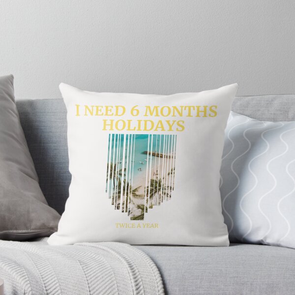 Item preview, I need 6 months holidays designed and sold by BabaShee.