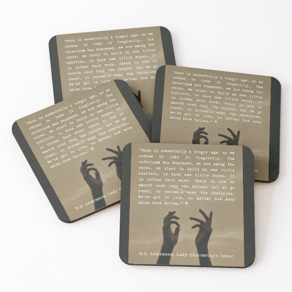Item preview, D. H. LAWRENCE quote: Ours is essentially a tragic age, so we refuse to take it tragically. The cataclysm has happened, we are among the ruins, designed and sold by artbleed.