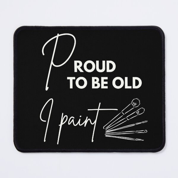 Item preview, Proud to be old, I paint designed and sold by WDWL idea2design.