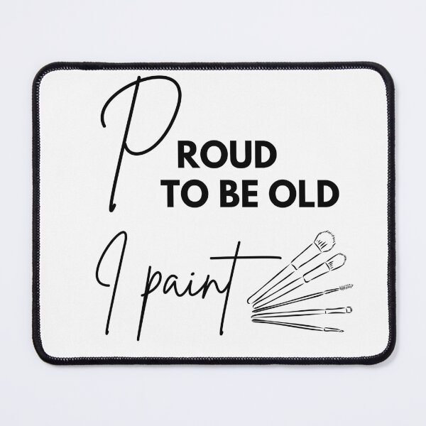 Item preview, Proud to be old, I paint designed and sold by WDWL idea2design.