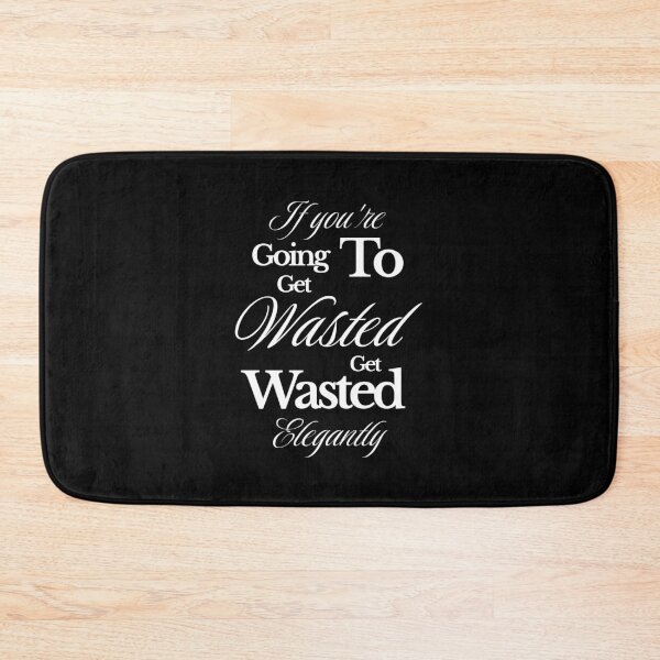 Item preview, If you are going to get wasted... - funny saying designed and sold by Pflugart.