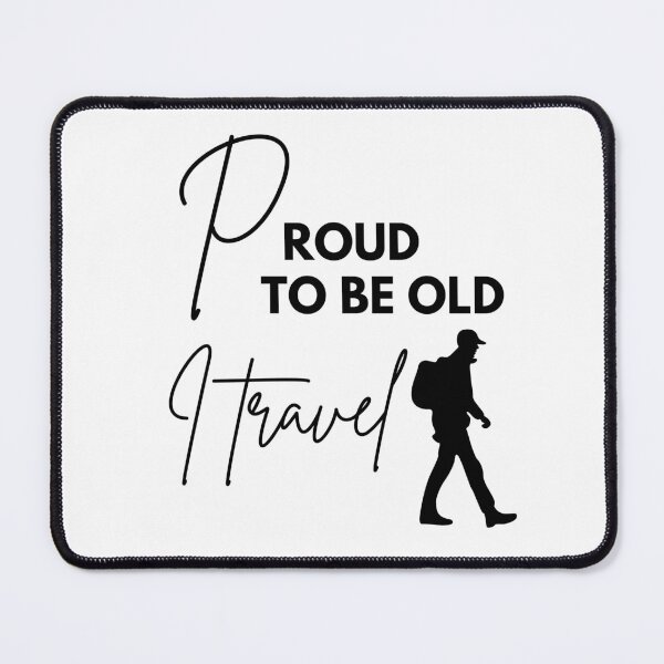 Item preview, Proud to be old, I travel designed and sold by WDWL idea2design.