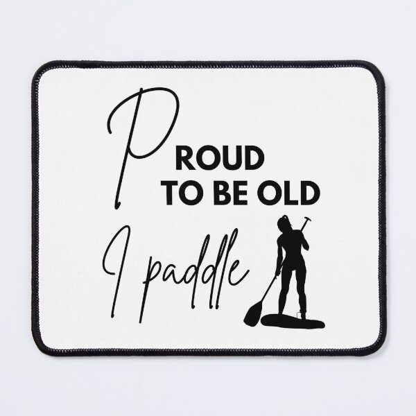 Item preview, Proud to be old, I paddle designed and sold by WDWL idea2design.