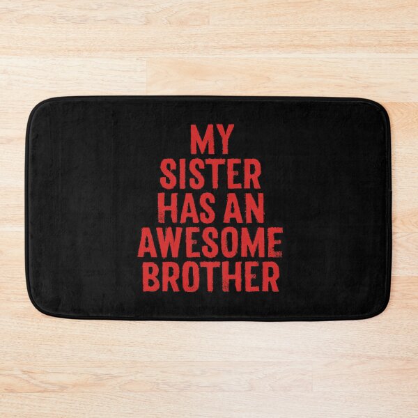 Item preview, My sister has an awesome brother. v.1 designed and sold by x1brett.