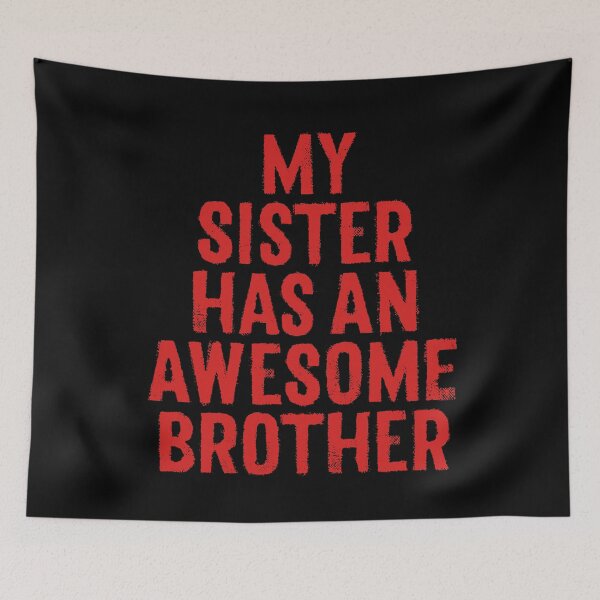 Item preview, My sister has an awesome brother. v.1 designed and sold by x1brett.