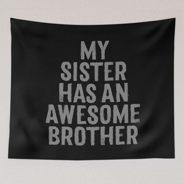 Item preview, My sister has an awesome brother. v.2 designed and sold by x1brett.