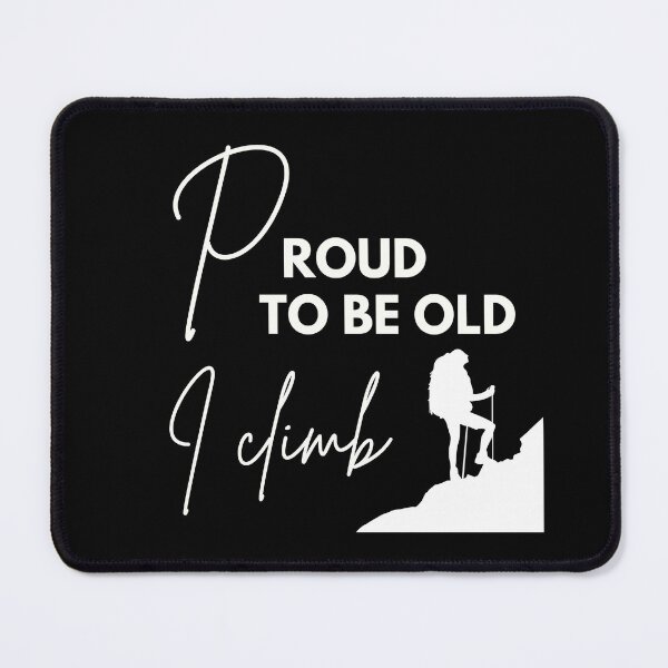 Item preview, Proud to be old, I climb designed and sold by WDWL idea2design.