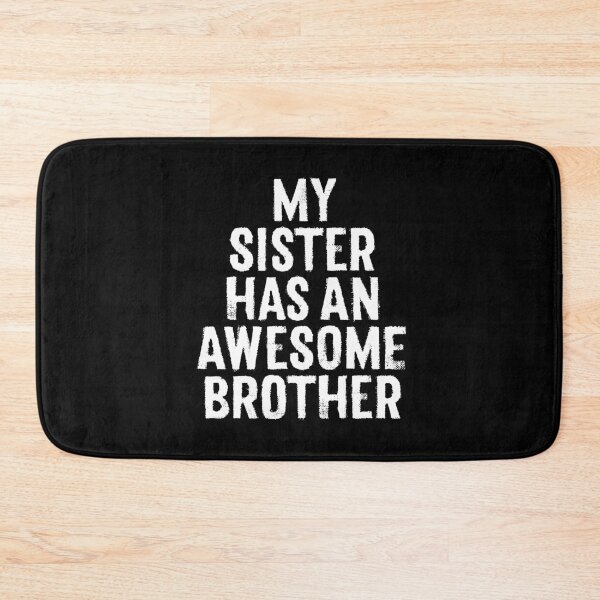 Item preview, My sister has an awesome brother. v.4 designed and sold by x1brett.