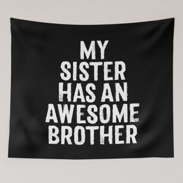 Item preview, My sister has an awesome brother. v.4 designed and sold by x1brett.