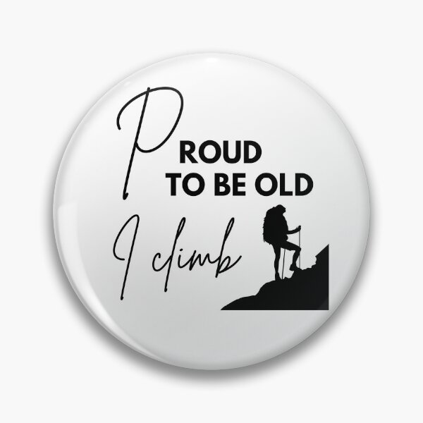 Item preview, Proud to be old, I climb designed and sold by WDWL idea2design.