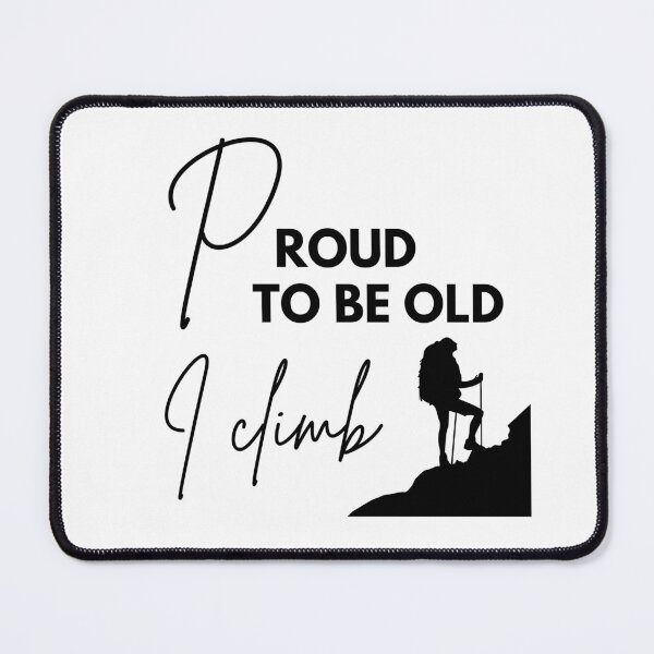 Item preview, Proud to be old, I climb designed and sold by WDWL idea2design.
