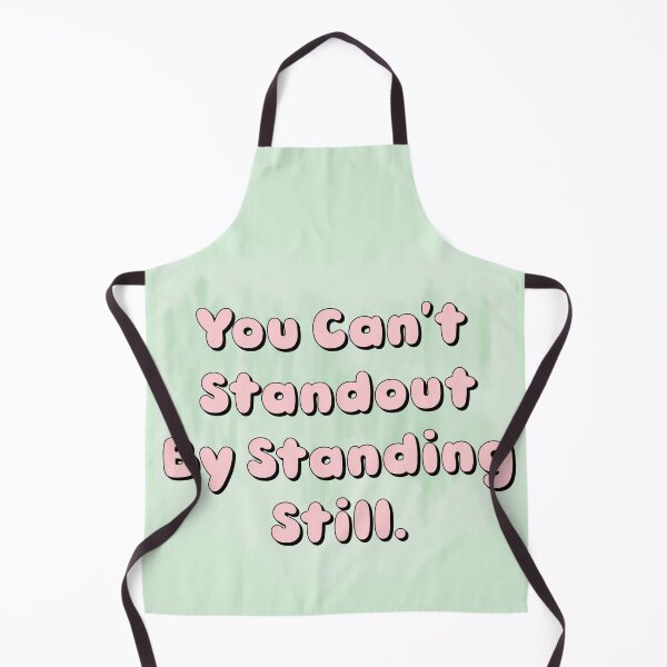 Item preview, You Can't Standout By Standing Still designed and sold by Shooz34.