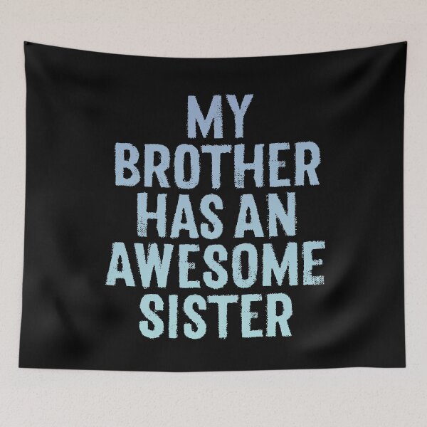 Item preview, My brother has an awesome sister. v.1 designed and sold by x1brett.