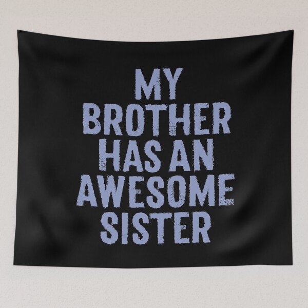 Item preview, My brother has an awesome sister. v.3 designed and sold by x1brett.