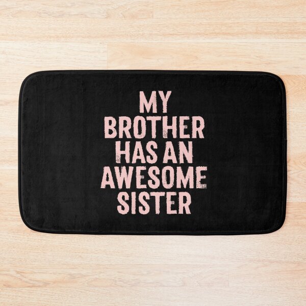 Item preview, My brother has an awesome sister. v.2 designed and sold by x1brett.