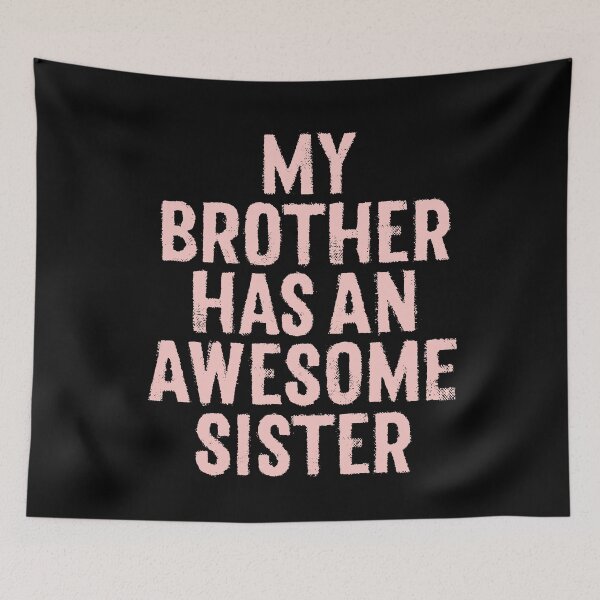 Item preview, My brother has an awesome sister. v.2 designed and sold by x1brett.