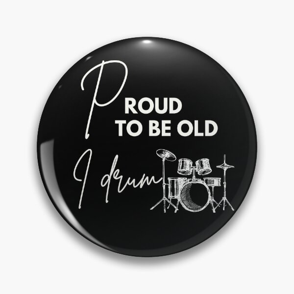 Item preview, Proud to be old, I drum designed and sold by WDWL idea2design.