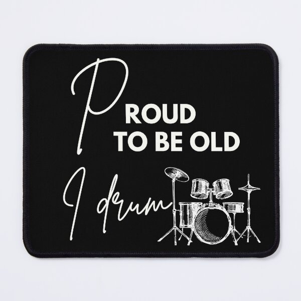 Item preview, Proud to be old, I drum designed and sold by WDWL idea2design.