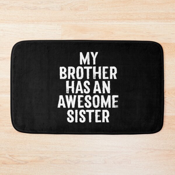 Item preview, My brother has an awesome sister. v.4 designed and sold by x1brett.