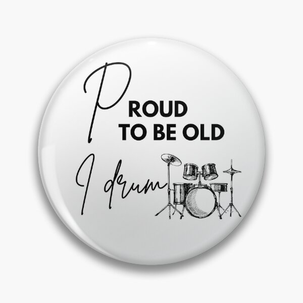 Item preview, Proud to be old, I drum designed and sold by WDWL idea2design.
