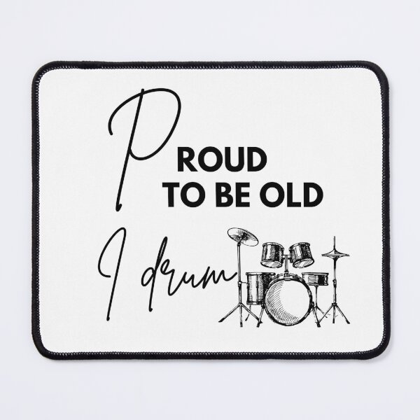 Item preview, Proud to be old, I drum designed and sold by WDWL idea2design.