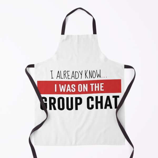 Item preview, I Already Know... I Was On The Group Chat - Black text designed and sold by dyedmisttees.