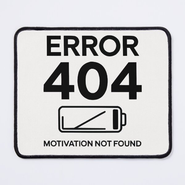 Item preview, Motivation, 404 error no motivation, not found, depression designed and sold by PhotoArtMC.