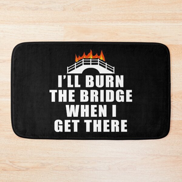 Item preview, Funny Burning Bridges Quote designed and sold by BoggsNicolasArt.