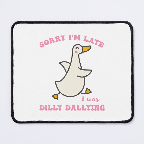 Item preview, Sorry I'm Late I Was Dilly Dallying Goose Graphic Girl Women designed and sold by Galactic-Sketch.